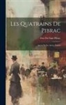 Guy Du Faur Pibrac - Les Quatrains De Pibrac: Suivis De Ses Autres Poésies