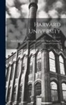 Anonymous - Harvard University: Eighty Photographic Views Selected From "King's Handbook of Harvard University"
