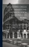 Rome Commissione Archeolo Municipale, Commissione Archeologica Comunale Roma, Rome (Italy) Museo Dell'impero Romano - Bullettino Della Commissione Archeologica Comunale Di Roma; Volume 18