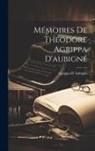 Agrippa D' Aubigné - Mémoires De Théodore Agrippa D'aubigné