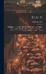 Karl Baedeker - Italy: Handbook for Travellers: First Part, Northern Italy, Including Leghorn, Florence, Ravenna, the Island of Corsica, and