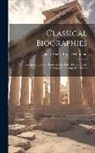 Jacob Henry Brooke Mountain - Classical Biographies: Containing Xenophon; Dionysius the Elder; Dionysius the Younger; Timoleon; Mithridates