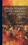 J. F. Neville, Veteran British Officer - Leisure-Moments in the Camp and in the Guard-Room