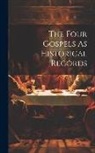 Anonymous - The Four Gospels As Historical Records