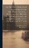 James Joel Cartwright, Richard Pococke - The Travels Through England of Dr. Richard Pococke, Successively Bishop of Meath and of Ossory, During 1750, 1751, and Later Years