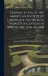 American Society of Landscape Archite - Transactions of the American Society of Landscape Architects From Its Inception in 1899 to the End of 1908; Volume 2