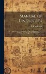 John Clark - Manual of Linguistics: A Concise Account of General and English Phonology, With Supplementary Chapters On Kindred Topics