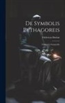 Fridericus Boehm - De Symbolis Pythagoreis: Dissertatio Inauguralis