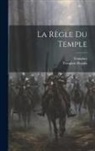 Templars Regula, Templars - La Règle Du Temple