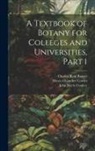 Charles Reid Barnes, John Merle Coulter, Henry Chandler Cowles - A Textbook of Botany for Colleges and Universities, Part 1