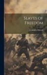 Coningsby Dawson - Slaves of Freedom