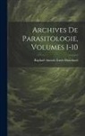 Raphaël Anatole Émile Blanchard - Archives De Parasitologie, Volumes 1-10
