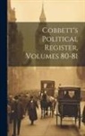 Anonymous - Cobbett's Political Register, Volumes 80-81