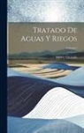 Andrés Llauradó - Tratado De Aguas Y Riegos; Volume 1
