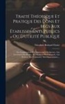 Théodore Richard Tissier - Traité Théorique Et Pratique Des Dons Et Legs Aux Établissements Publics Ou D'utilité Publique: Aux Congrégations Et Communautés Religieuses, Aux Asso