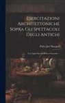 Pedro José Marquez - Esercitazioni Architettoniche Sopra Gli Spettacoli Degli Antichi: Con Appendice Sul Bello in Generale