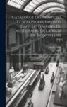 Musée Fabre - Catalogue Des Peintures Et Sculptures Exposées Dans Les Galeries Du Musée-Fabre De La Ville De Montpellier: Suivi D'une Notice Sur Les Principales OEu