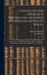 Adolf Von Harnack, Otto Köhnke - Geschichte Der Königlich Preussischen Akademie Der Wissenschaften Zu Berlin: Bd. Gesammtregister Über Die in Den Schriften Der Akademie Von 1700-1899