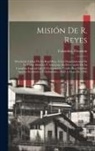 Colombia President (1904-1909 Reyes) - Misión De R. Reyes: Presidente Titular De La República, Á Los Departamentos De La Costa Atlantica Y Antioquia, En Desempeña De La Comisión