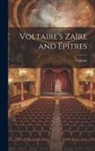Voltaire - Voltaire's Zaïre and Épîtres