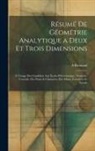 A. Rémond - Résumé De Géométrie Analytique a Deux Et Trois Dimensions: À L'usage Des Candidats Aux Écoles Polytechnique, Normale, Centrale, Des Ponts & Chaussées