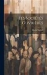 Martin Nadaud - Les Sociétés Ouvrières