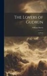 William Morris - The Lovers of Gudrun: A Poem