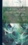 John Henry Cornell, Wilhelm Langhans - The History of Music in Twelve Lectures