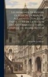 Olivier De La Marche - Les Mémoires De Messire Olivier De La Marche, Augmentés D'un Estat Particulier De La Maison Du Duc Charles Le Hardi, Composé Du Mesme Auteur; Volume 1