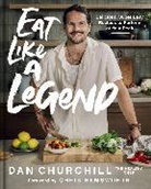 Dan Churchill, Churchill Dan - Eat Like a Legend