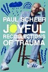 Paul Scheer, Scheer Paul - Joyful Recollections of Trauma