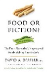 David A Kessler, David A. Kessler - Food or Fiction?