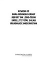 Board on Atmospheric Sciences and Climat, Board on Atmospheric Sciences and Climate, Committee on Evaluating Noaa's Plan to Mitigate the Loss of Total Solar Irradiance Measurements from Space, Division On Earth And Life Studies, National Research Council - Review of Noaa Working Group Report on Maintaining the Continuation of Long-Term Satellite Total Solar Irradiance Observation
