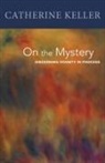 Catherine Keller, Catherine Keller - On the Mystery