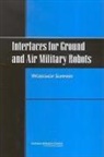 Board On Behavioral Cognitive And Sensor, Board on Behavioral Cognitive and Sensory Sciences, Committee on Human Factors, Division Of Behavioral And Social Scienc, Division of Behavioral and Social Sciences and Education, National Research Council... - Interfaces for Ground and Air Military Robots