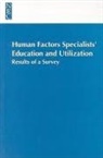 Board on Human-Systems Integration, Division Of Behavioral And Social Scienc, Division of Behavioral and Social Sciences and Education, National Research Council, Harold P van Cott, Beverly Messick Huey - Human Factors Specialists'education and Utilization