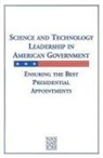 Committee on Science Engineering and Public Policy, Institute Of Medicine, National Academy Of Engineering, National Academy Of Sciences, Panel on Presidentially Appointed Scientists and Engineers - Science and Technology Leadership in American Government