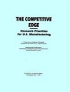 Board on Manufacturing and Engineering D, Board on Manufacturing and Engineering Design, Commission on Engineering and Technical Systems, Committee on Analysis of Research Directions and Needs in U S Manufacturing, Division on Engineering and Physical Sci, Division on Engineering and Physical Sciences... - The Competitive Edge