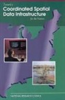 Commission on Geosciences Environment an, Commission on Geosciences Environment and Resources, Division On Earth And Life Studies, Mapping Science Committee, National Research Council - Toward a Coordinated Spatial Data Infrastructure for the Nation