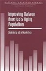 Commission on Behavioral and Social Scie, Commission on Behavioral and Social Sciences and Education, Committee On National Statistics, Division Of Behavioral And Social Scienc, Division of Behavioral and Social Sciences and Education, National Research Council... - Improving Data on America's Aging Population