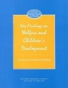 Commission on Behavioral and Social Scie, Commission on Behavioral and Social Sciences and Education, Division Of Behavioral And Social Scienc, Division of Behavioral and Social Sciences and Education, National Research Council and Institute, National Research Council and Institute of Medicine... - New Findings on Welfare and Children's Development