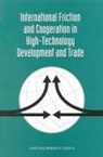 Board on Science Technology and Economic, Board on Science Technology and Economic Policy, National Research Council, Charles W Wessner, Charles W. Wessner - International Friction and Cooperation in High-Technology Development and Trade