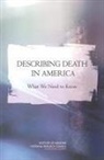 Division On Earth And Life Studies, Institute Of Medicine, National Cancer Policy Board, National Research Council, Kathleen M Foley, Helen Gelband... - Describing Death in America