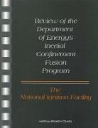 Commission On Physical Sciences Mathemat, Commission on Physical Sciences Mathematics and Applications, Committee for the Review of the Departme, Committee for the Review of the Department of Energy's Inertial Confinement Fusion Program, National Research Council - Review of the Department of Energy's Inertial Confinement Fusion Program