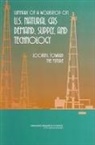 Board On Earth Sciences And Resources, Committee on Earth Resources, Committee on U S Natural Gas Demand and Supply Projections a Workshop, Division On Earth And Life Studies, National Research Council - Summary of a Workshop on U.S. Natural Gas Demand, Supply, and Technology