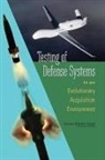 Committee On National Statistics, Division Of Behavioral And Social Scienc, Division of Behavioral and Social Sciences and Education, National Research Council, Oversight Committee for the Workshop on Testing for Dynamic Acquisition of Defense Systems, Michael L Cohen... - Testing of Defense Systems in an Evolutionary Acquisition Environment