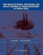 Committee on the Management of Certain Radioactive Waste Streams Stored in Tanks at Three Department of Energy Sites, Division On Earth And Life Studies, National Research Council, Nuclear And Radiation Studies Board - Tank Waste Retrieval, Processing, and On-Site Disposal at Three Department of Energy Sites