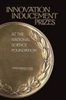 Board on Science Technology and Economic, Board on Science Technology and Economic Policy, Committee on the Design of an Nsf Innovation Prize, National Research Council, Policy And Global Affairs - Innovation Inducement Prizes at the National Science Foundation