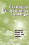 Commission on Geosciences Environment an, Commission on Geosciences Environment and Resources, Division On Earth And Life Studies, National Research Council, Panel on Atmospheric Effects of Aviation - The Atmospheric Effects of Stratospheric Aircraft Project