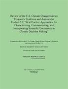 Board on Atmospheric Sciences and Climat, Board on Atmospheric Sciences and Climate, Committee to Review the U S Climate Change Science Program's Synthesis and Assessment Product, Division On Earth And Life Studies, National Research Council - Review of the U.S. Climate Change Science Program's Synthesis and Assessment Product 5.2, Best Practice Approaches for Characterizing, Communicating, and Incorporating Scientific Uncertainty in Climate Decision Making